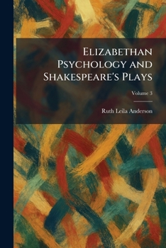 Elizabethan Psychology and Shakespeare's Plays