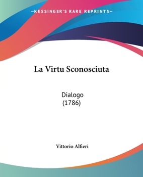 Paperback La Virtu Sconosciuta: Dialogo (1786) Book
