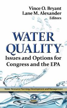 Hardcover Water Quality: Issues and Options for Congress and the EPA (Water Resource Planning, Development and Management) Book