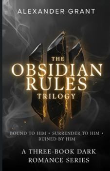 Paperback The Obsidian Rules Trilogy: Bound to Him - Surrender to Him - Ruined by Him Book