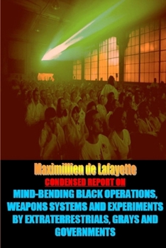 Paperback Condensed Report: Black Operations, Weapons Systems, Experiments by Extraterrestrials, Grays & Governments Book
