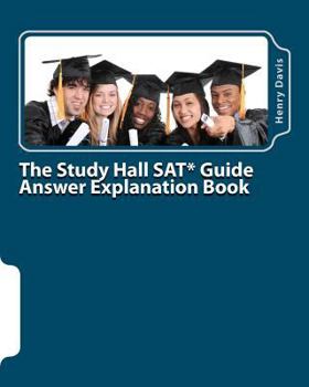 Paperback The Study Hall SAT Guide Answer Explanation Book: Companion to the "Official SAT Study Guide" Book