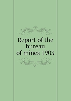 Paperback Report of the bureau of mines 1903 Book