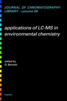Hardcover Applications of LC-MS in Environmental Chemistry: Volume 59 Book