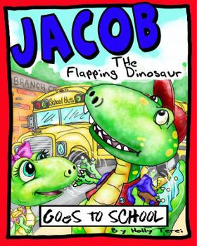 Jacob the Flapping Dinosaur Goes to School