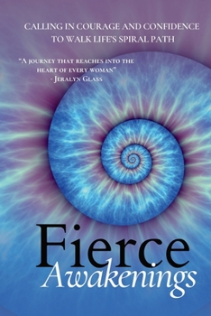 Paperback Fierce Awakenings: Calling in Courage and Confidence to Walk Life's Spiral Path Book
