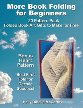 Paperback More Book Folding For Beginners: 20 Pattern Pack Folded Book Art Gifts to Make for Free Book