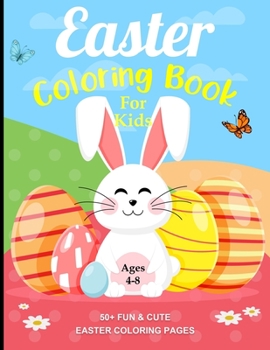 Paperback Easter Coloring Book For Kids Ages 4-8: 50+ Cute & Fun Images Easter Coloring Pages for Kids Book