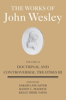 Hardcover The Works of John Wesley Volume 14: Doctrinal and Controversial Treatises III Book
