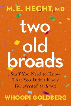 Paperback Two Old Broads: Stuff You Need to Know That You Didn't Know You Needed to Know Book