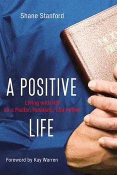 Hardcover A Positive Life: Living with HIV as a Pastor, Husband, and Father Book