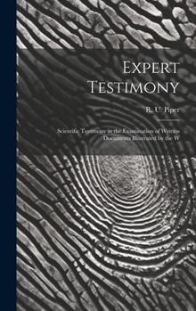 Hardcover Expert Testimony: Scientific Testimony in the Examination of Written Documents Illustrated by the W Book