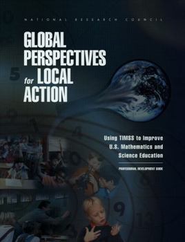 Paperback Global Perspectives for Local Action: Using Timss to Improve U.S. Mathematics and Science Education, Professional Development Guide Book
