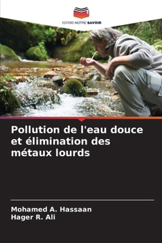 Paperback Pollution de l'eau douce et élimination des métaux lourds [French] Book