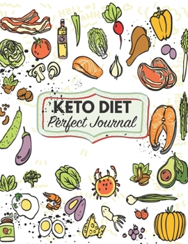 Paperback Keto Diet Perfect Journal: 100 Day Planner For Diet, Daily Food Tracking. How To Start A Healthy Living And Why You Should Do It! Book