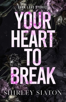 Your Heart to Break (The Discreet Edition): Dark Love Stories (Under the Covers: Dark Love Stories)