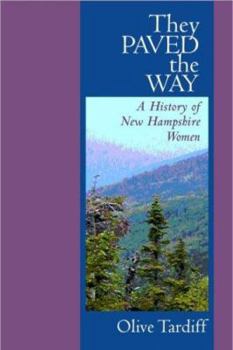 Paperback They Paved The Way: A History of New Hampshire Women Book