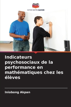Paperback Indicateurs psychosociaux de la performance en mathématiques chez les élèves [French] Book