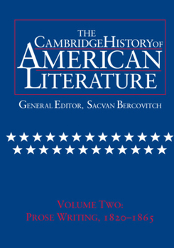 The Cambridge History of American Literature, Volume 2: Prose Writing, 1820-1865 - Book #2 of the Cambridge History of American Literature