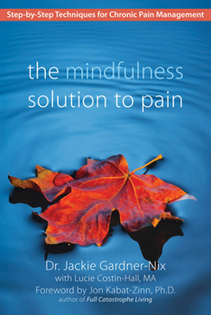 Paperback The Mindfulness Solution to Pain: Step-By-Step Techniques for Chronic Pain Management Book