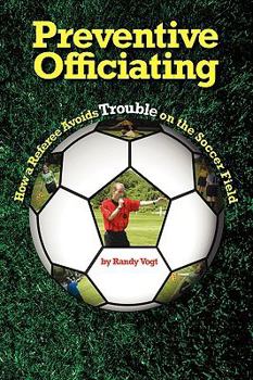 Paperback Preventive Officiating: How a Referee Avoids Trouble on the Soccer Field Book