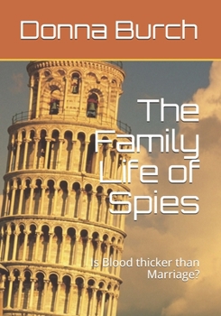 The Family Life of Spies: Is Blood thicker than Marriage?