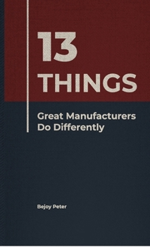 Hardcover 13 Things Great Manufacturers Do Differently Book