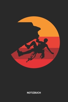 Notizbuch: A5 Notizheft mit punktierten Linien f�r Retro Vintage Klettern Freunde. Ideales Berge Journal oder Notizbuch. Perfektes Tagebuch oder Taschenbuch als Geschenk f�r Kletterer, Bersteiger und 