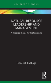 Hardcover Natural Resource Leadership and Management: A Practical Guide for Professionals Book