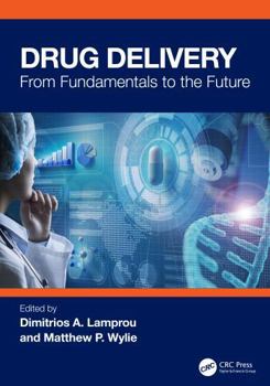Paperback Drug Delivery: From Fundamentals to the Future Book