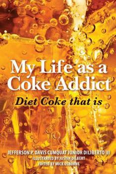 Paperback My Life as a Coke Addict: Diet Coke that is Book