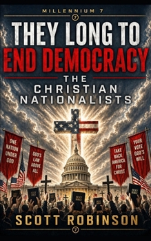 Paperback They Long to End Democracy: Christian Nationalists Book