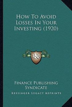 Paperback How To Avoid Losses In Your Investing (1920) Book