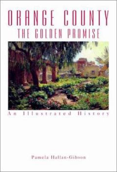 Hardcover Orange County the Golden Promise: An Illustrated History Book