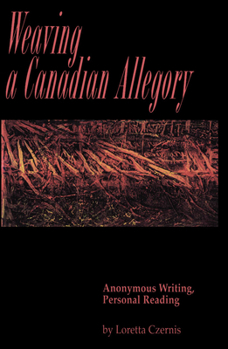 Paperback Weaving a Canadian Allegory: Anonymous Writing, Personal Reading Book