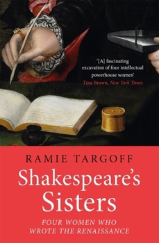 Paperback Shakespeare's Sisters: Four Women Who Wrote the Renaissance Book