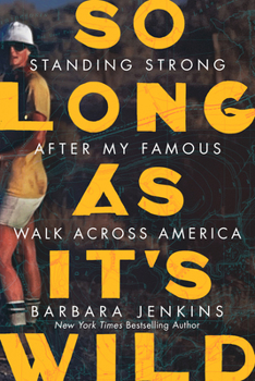 Hardcover So Long as It's Wild: Standing Strong After My Famous Walk Across America Book