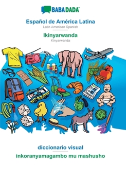 BABADADA, Español de América Latina - Ikinyarwanda, diccionario visual - inkoranyamagambo mu mashusho: Latin American Spanish - Kinyarwanda, visual dictionary (Spanish Edition)