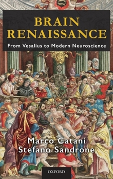 Hardcover Brain Renaissance: From Vesalius to Modern Neuroscience Book