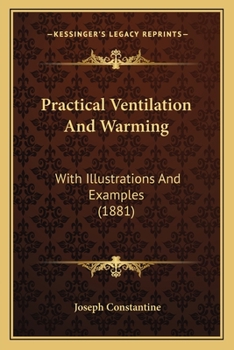 Paperback Practical Ventilation And Warming: With Illustrations And Examples (1881) Book