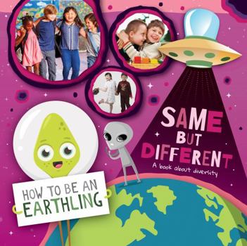 Hardcover Same but Different (A Book About Diversity) (How to Be an Earthling) Book