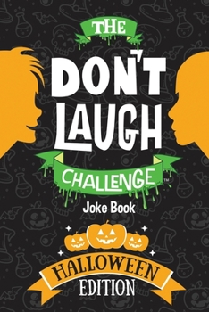 Paperback The Don't Laugh Challenge - Halloween Edition: Halloween Book for Kids - A Spooky Joke Book for Boys and Ghouls Book