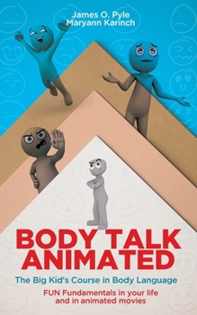 Paperback Body Talk Animated: The Big Kid's Course in Body Language--FUN Fundamentals in your life and in animated movies Book