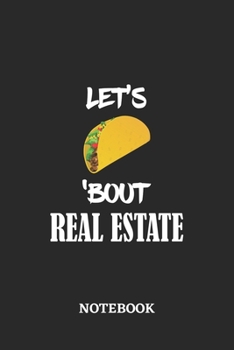 Paperback Notebook: Let's Taco 'Bout Real Estate - 6x9 inches - 110 ruled, lined pages - Greatest passionate hobby Journal - Gift, Present Book