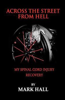 Paperback Across the Street from Hell: My Spinal Cord Injury Recovery Book