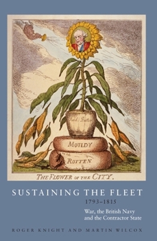 Hardcover Sustaining the Fleet, 1793-1815: War, the British Navy and the Contractor State Book
