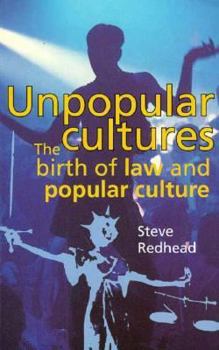 Paperback Unpopular Cultures: The Birth of Law and Popular Culture Book