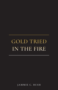 Gold Tried In The Fire