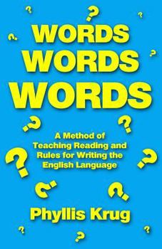 Paperback Words, Words, Words: A Method of Teaching Reading and Rules for Writing the English Language Book