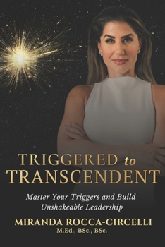 Paperback Triggered to Transcendent: Master Your Triggers and Build Unshakeable Leadership Book
